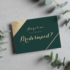 a green and gold wedding card with the words, will you be my bridesmaid?