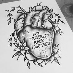 a drawing of a heart with the words put yourself back together on it and flowers around it