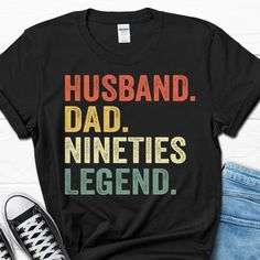 a t - shirt that says husband, dad, nineties, and legend on it