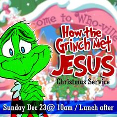 an advertisement for how the grinch met jesus christmas service