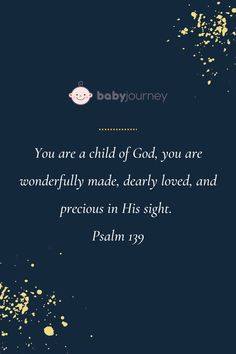 an image with the words you are a child of god, you are wonderfully made, dearly loved and precious in his sight