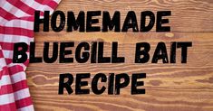 the words homemade blueglil bat recipe on a wooden surface with a red and white checkered table cloth