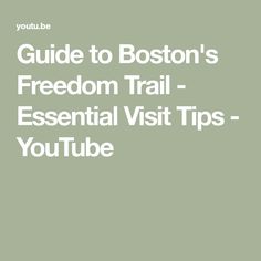 the guide to boston's freedom trail - essential visit tips you tubed on