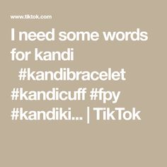 the words i need some words for kandibracelt kandicuff fy kandiki tik tok