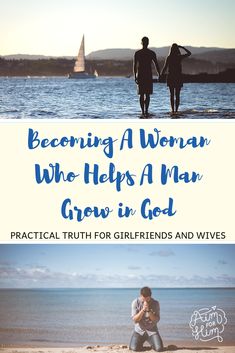 two people sitting on the beach with text reading becoming a woman who helps a man grow in god practical truth for girlfriends and wives