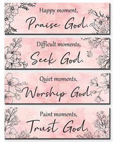 three pink banners with flowers and words that say, happy moment praise god difficult moments seek god