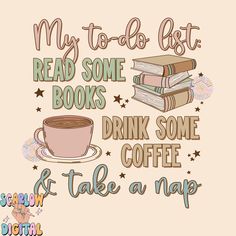 a coffee cup with books on it and the words, my to do list read some books