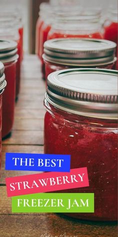 the best strawberry freezer jam is on display in mason jars with text overlay that reads, the best strawberry freezer jam