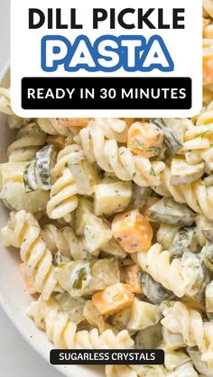 a bowl full of pasta with the words dill pickle pasta ready in 30 minutes