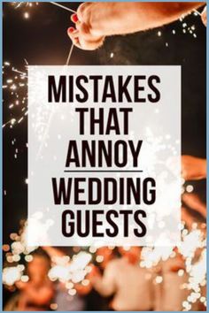 someone holding sparklers in their hand with the words, 10 things that annoy wedding guests