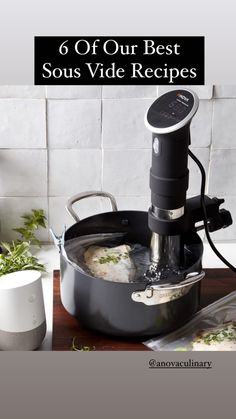 an image of a cooking pot with food in it and the words 6 of our best sous vide recipes