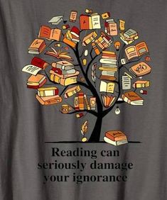 a t - shirt with an image of a book tree reading can seriously damage your ignorance