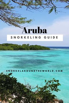 the blue water with text overlay that reads arubaa snorkeling guide