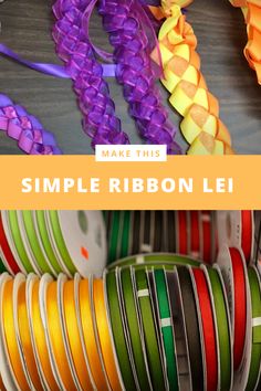 ribbons are stacked on top of each other with the words make this simple ribbon lei