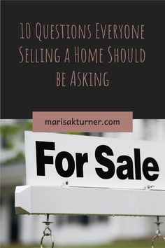 a for sale sign with the words 10 questions everyone selling a home should be asking