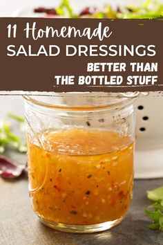 homemade salad dressings are better than the bottled stuff in mason jars with text overlay that reads 11 homemade salad dressings better than the bottled stuff