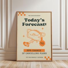 a poster with the words today's forecast on it in front of a wall