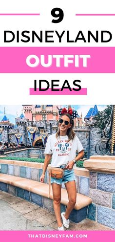 a woman standing in front of a castle with text overlay that reads 9 disneyland outfit ideas