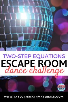 a disco ball with the words, two - step equatations escape room dance challenge