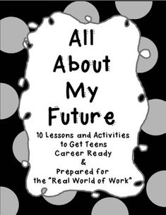 all about my future lessons and activities to get teens ready and prepared for the real world of work