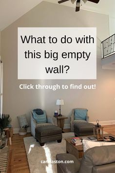 a living room filled with furniture and a large sign that says, what to do with this big empty wall? click through to find out