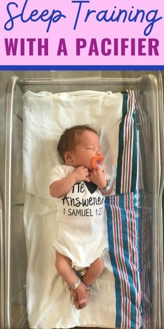 a baby laying in a bed with the words sleep training with a pacifier