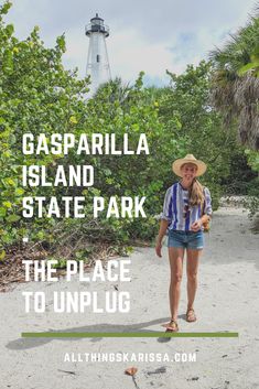 a woman walking down a path in front of a light house with text overlay that reads, gasaprila island state park the place to unplug