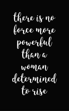 there is no force more powerful than a woman determined to use the power of love