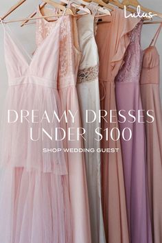 dresses hanging on a rack with the words dreamy dresses under $ 100 shop wedding guest