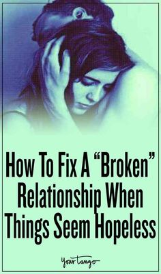 How To Fix A 'Broken' Relationship When Things Seem Hopeless | Dr. Randi Gunther | YourTango Fixing Relationships, Relationship Mistakes, Marriage Counselor, Quotes Arabic, Broken Marriage, Best Marriage Advice, Ending A Relationship, Relationship Help, Good Marriage