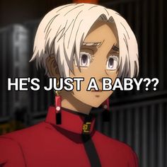 an anime character with white hair and text that reads, he's just a baby?