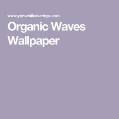 the organic waves wallpaper is shown in white on a purple background with text that reads,