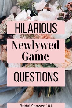 a bridal bouquet with the words hilarrous newlywed game questions on it