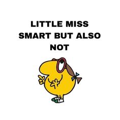 a cartoon character with the words little miss smart but also not