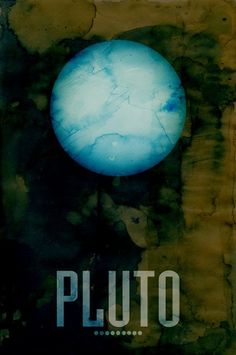 a poster with the word pluto on it and a blue planet in the middle, against a brown background