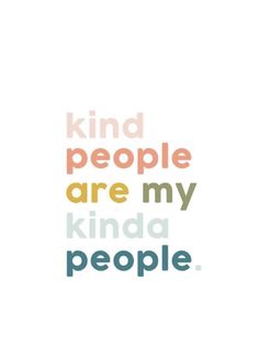 the words kind of people are my kinda people in different colors and font on a white background