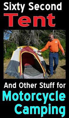 a man standing next to a tent with the text sixty second tent and other stuff for motorcycle camping