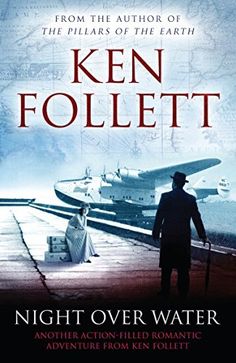 the cover of night over water by ken follett, with an image of a man