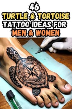 a man with a tattoo on his foot and the words turtle & tortoise tattoo ideas for men and women