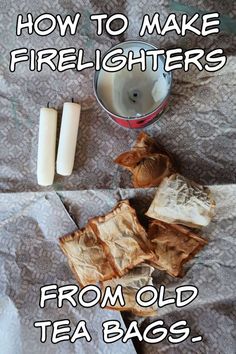 an old tea bag and some pieces of bread on a bed with text that reads how to make firelighters from old tea bags