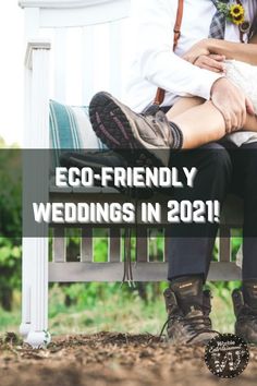 two people sitting on a bench with the words eco - friendly wedding in 2021