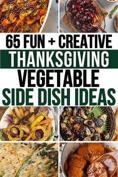 the cover of 65 fun and creative thanksgiving vegetable side dishes