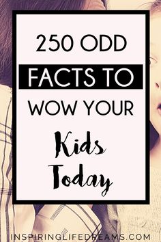 a mother and her child with the words, 25 odd fact to wow your kids today