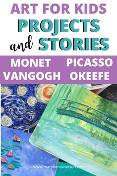 art for kids projects and stories with monet picasso vangogh okeefe