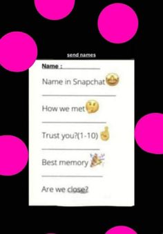 a pink and black polka dot background with text that reads, name in snapchat how we met trust you 101 best memory are we close?