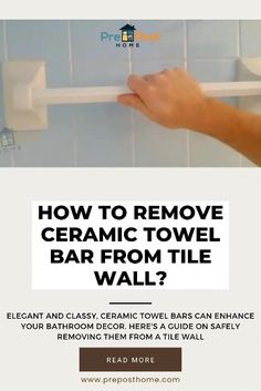 how to remove ceramic towel bar from tile wall?