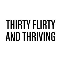 the words thirty flirty and thriving are shown in black on a white background,