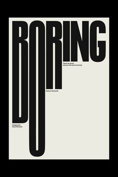 a black and white poster with the words boring in it's center, on top of