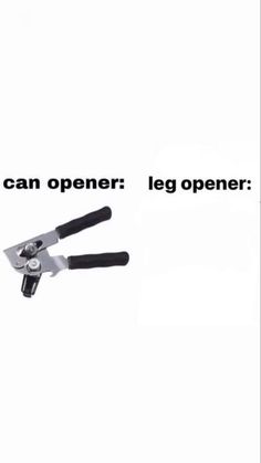 a pair of scissors with the words can opener and leg opener