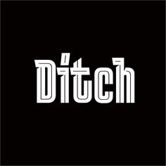 the word ditch written in white on a black background